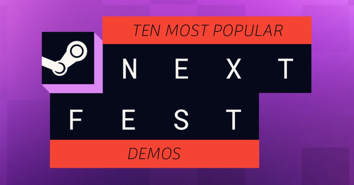 These are the ten most popular Steam Next Fest Demos so far